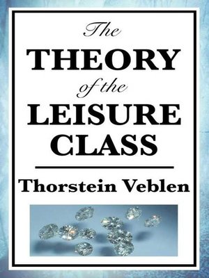 cover image of Theory of the Leisure Class
